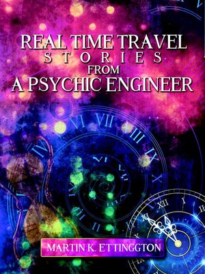 cover image of Real Time Travel Stories From a Psychic Engineer